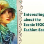 Interesting Facts about the Iconic 1920s Fashion Scene