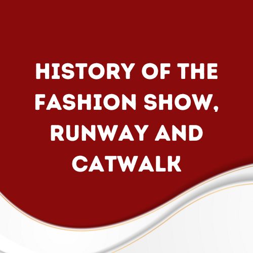 History of the Fashion Show, Runway and Catwalk
