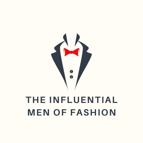 The Influential Men of Fashion