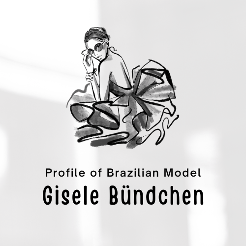 Profile of Brazilian Model Gisele Bündchen