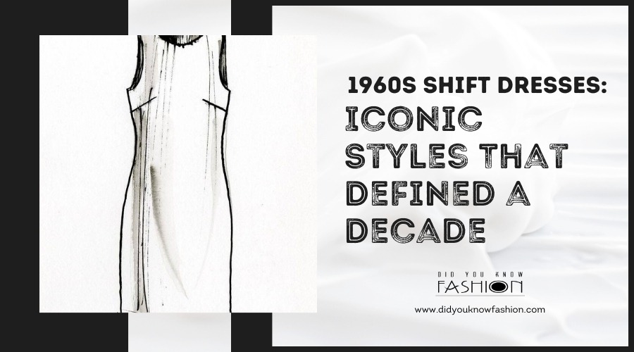 1960s Shift Dresses: Iconic Styles That Defined a Decade