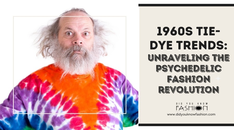 1960s Tie-dye Trends: Unraveling the Psychedelic Fashion Revolution